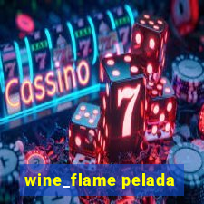 wine_flame pelada